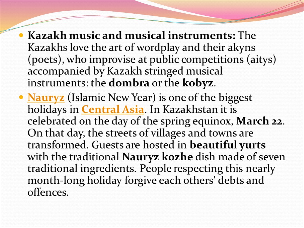 Kazakh music and musical instruments: The Kazakhs love the art of wordplay and their